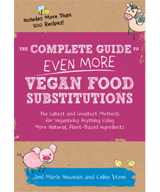 The Complete Guide to Even More Vegan Food Substitutions by Celine Steen and Joni Marie Newman (Fair Winds Press, 2015)