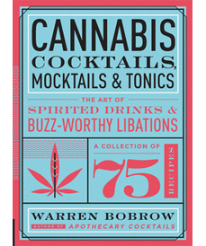 Cannabis Cocktails by Warren Bobrow (Fair Winds Press, 2016)