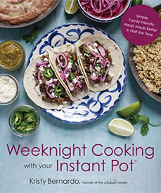 Weeknight Cooking with Your Instant Pot by Kristy Bernardo (Page Street, 2018)