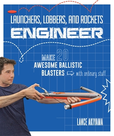 Launchers, Lobbers, and Rockets Engineer by Lance Akiyama (Rockport Publishers, 2018)